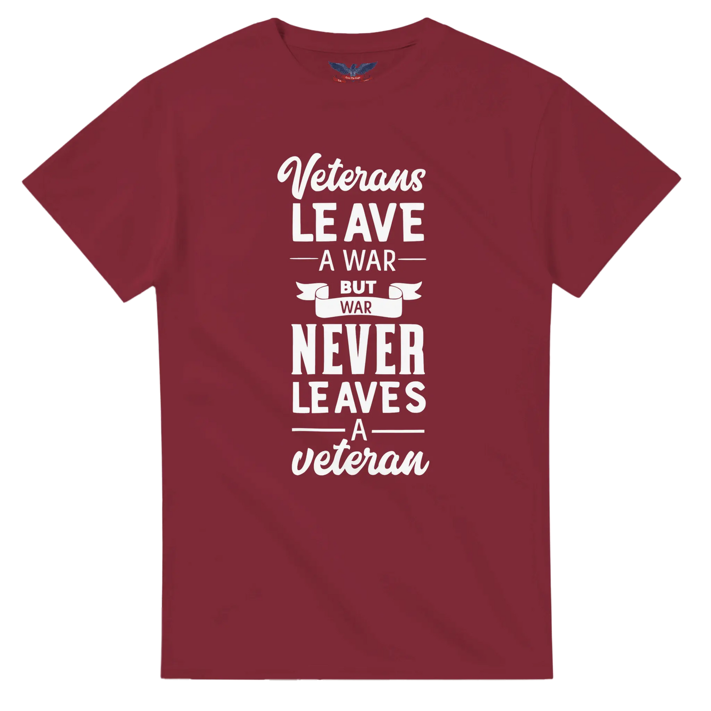 Garnet t-shirt with the text 'Veterans leave a war, but war never leaves a veteran' in bold lettering