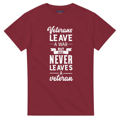 Garnet t-shirt with the text 'Veterans leave a war, but war never leaves a veteran' in bold lettering