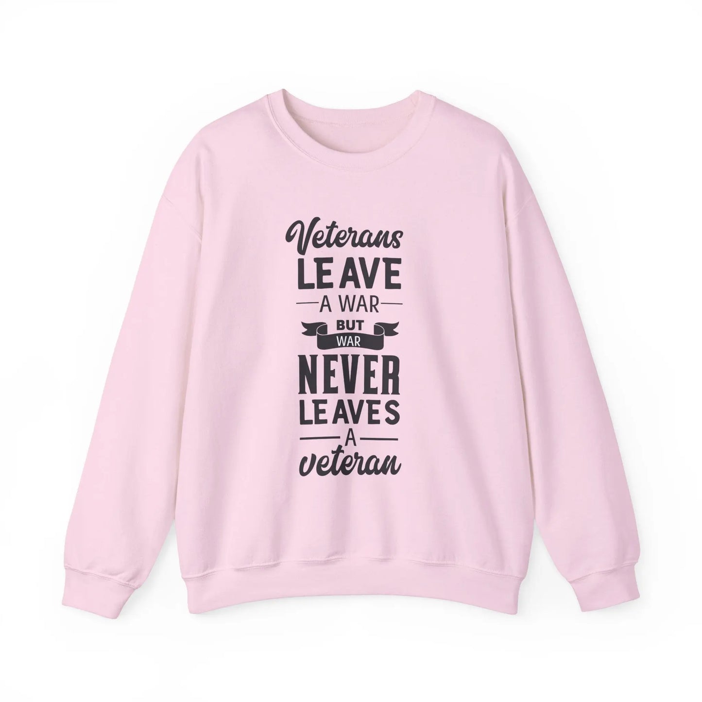 Pink sweatshirt with the text 'Veterans leave a war, but war never leaves a veteran' in bold lettering.