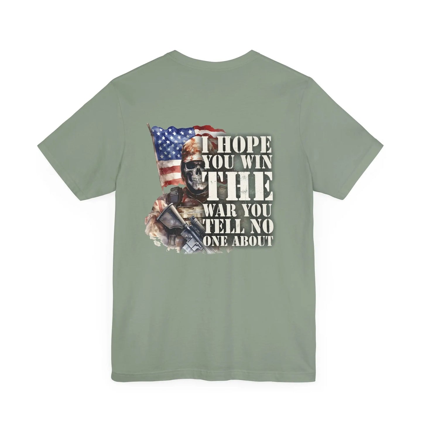 Sage T-Shirt with a picture of an American flag and a military skeleton with the text I hope you win the war you tell no one about