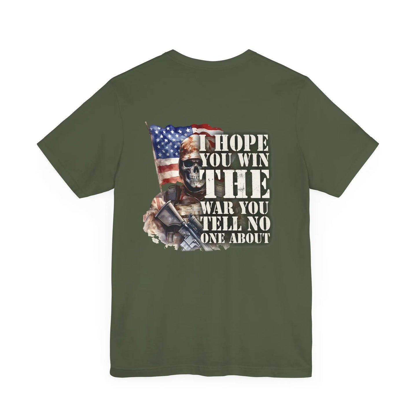 Military Green T-Shirt with a picture of an American flag and a military skeleton with the text I hope you win the war you tell no one about