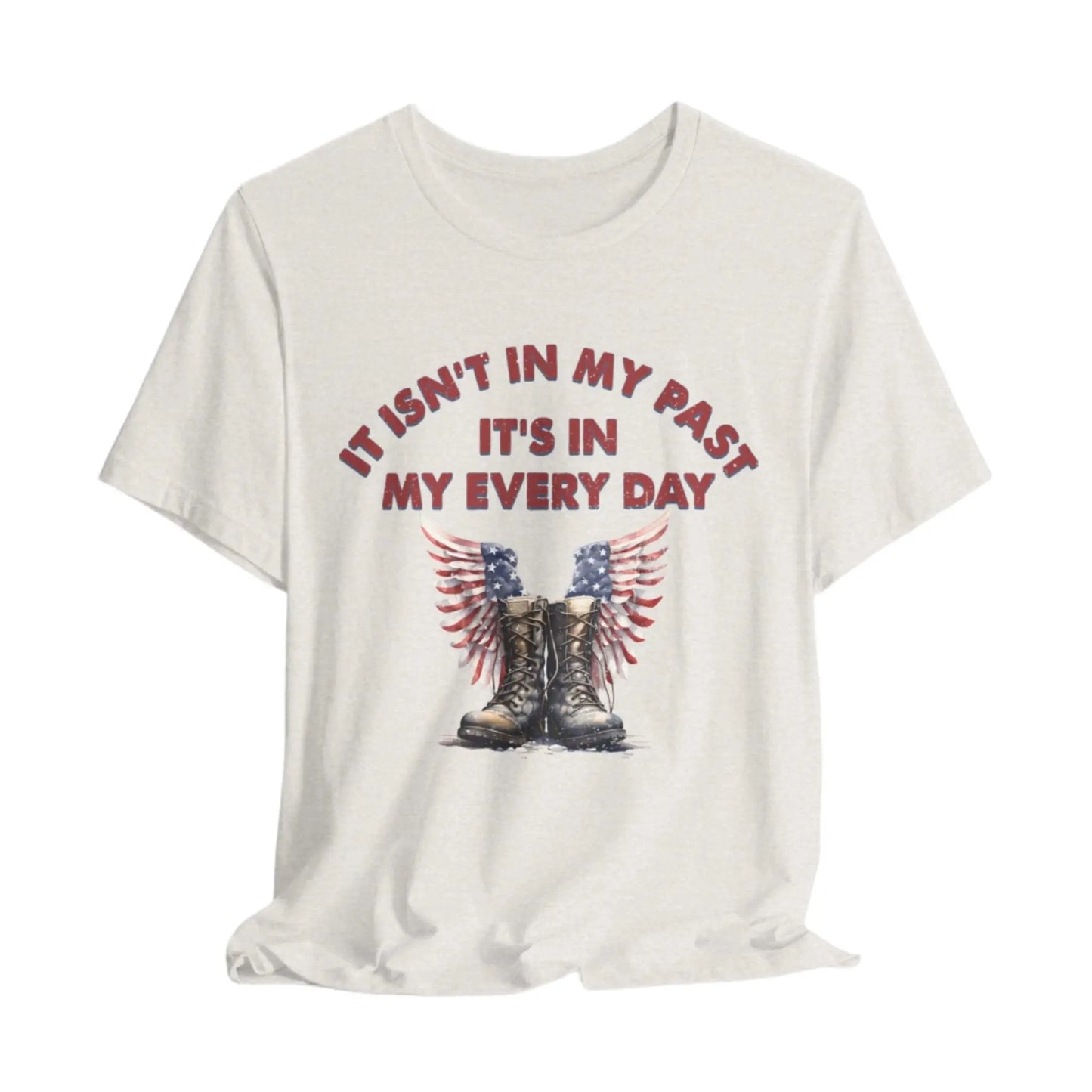 Heather Cement t-shirt with combat boots and angel wings, text: "It isn't in my past, it's in my everyday" – PTSD Awareness shirt for veterans.