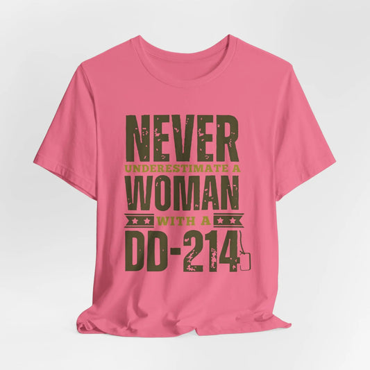 Charity Pink Military Women's Tee featuring 'Never Underestimate a Woman with a DD214' design. Perfect shirt for proud female veterans. 