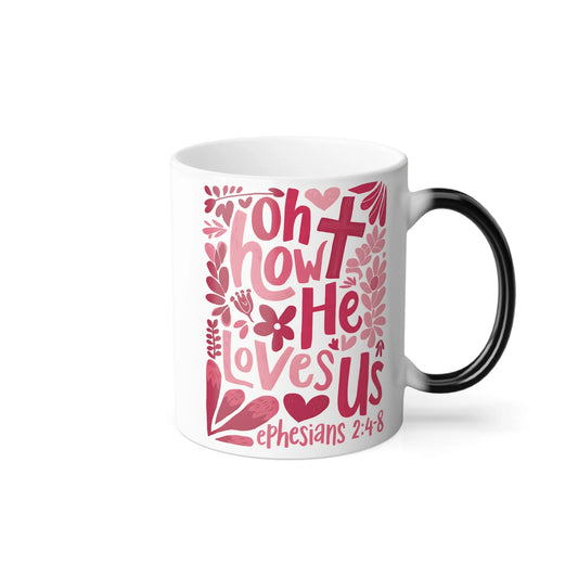 Experience God's Love with the 'Oh How He Loves Us' Ephesians 2:4-8 Color Morphing Mug - 11oz | Perfect Gift for Faithful Souls Printify