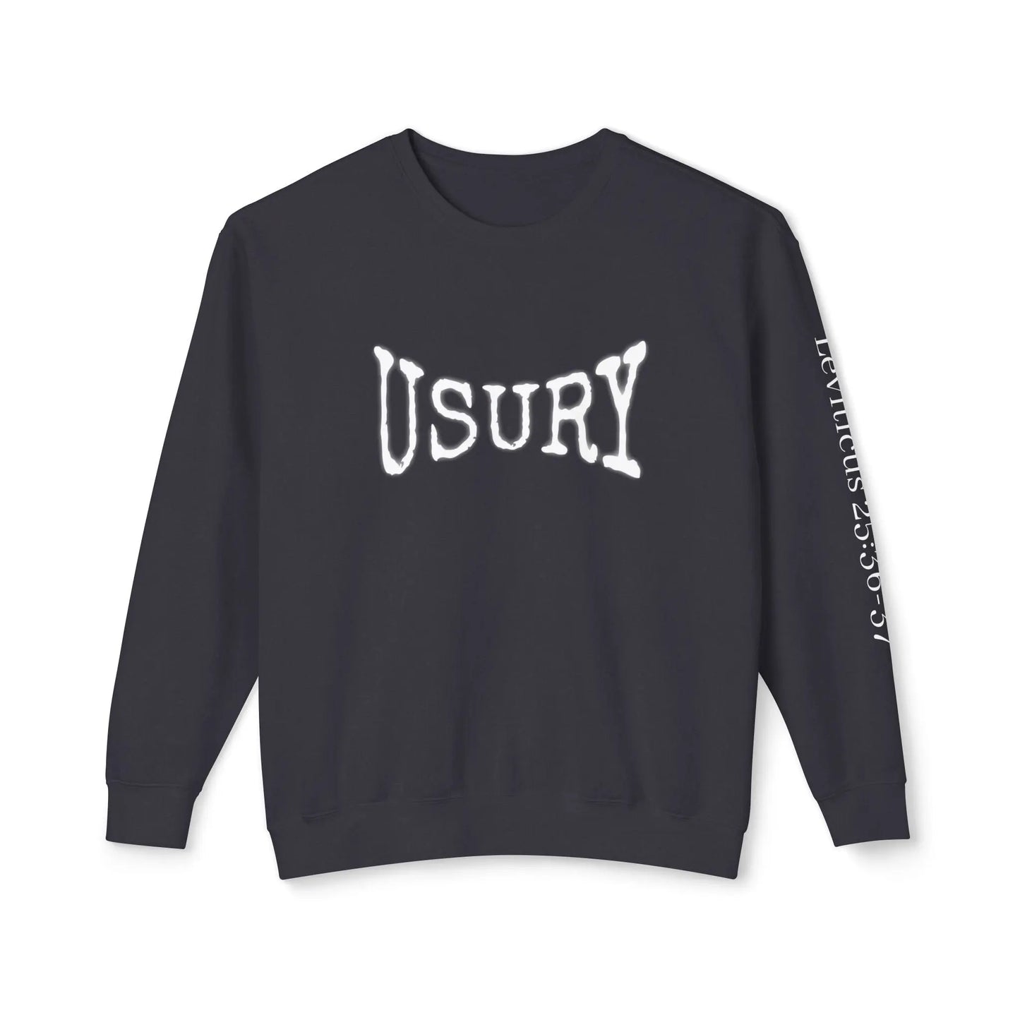 Leviticus 25:36-37 text on left sleeve, Usury message on center chest of black long sleeve Christian sweatshirt.