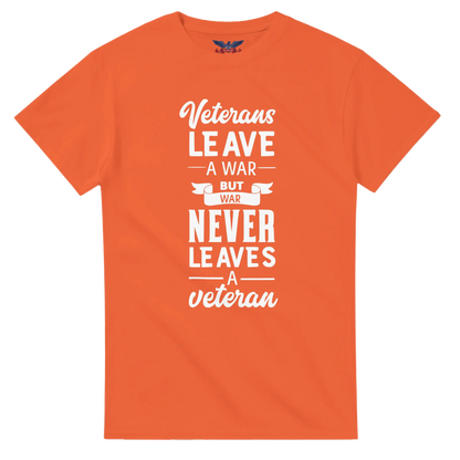 Orange t-shirt with the text 'Veterans leave a war, but war never leaves a veteran' in bold lettering