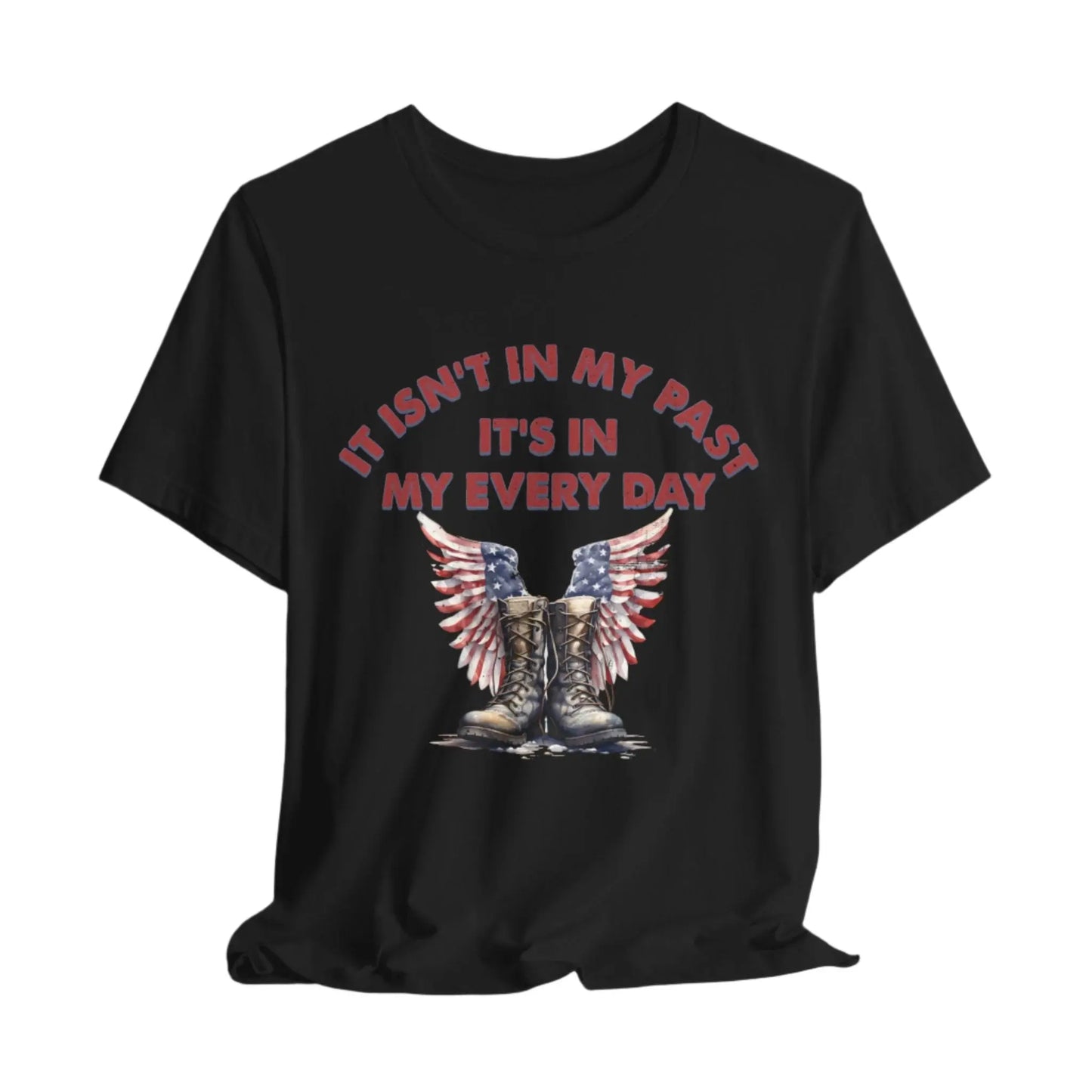 Black t-shirt with combat boots and angel wings, text: "It isn't in my past, it's in my everyday" – PTSD Awareness shirt for veterans.