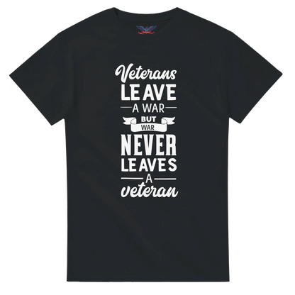 Black t-shirt with the text 'Veterans leave a war, but war never leaves a veteran' in bold lettering