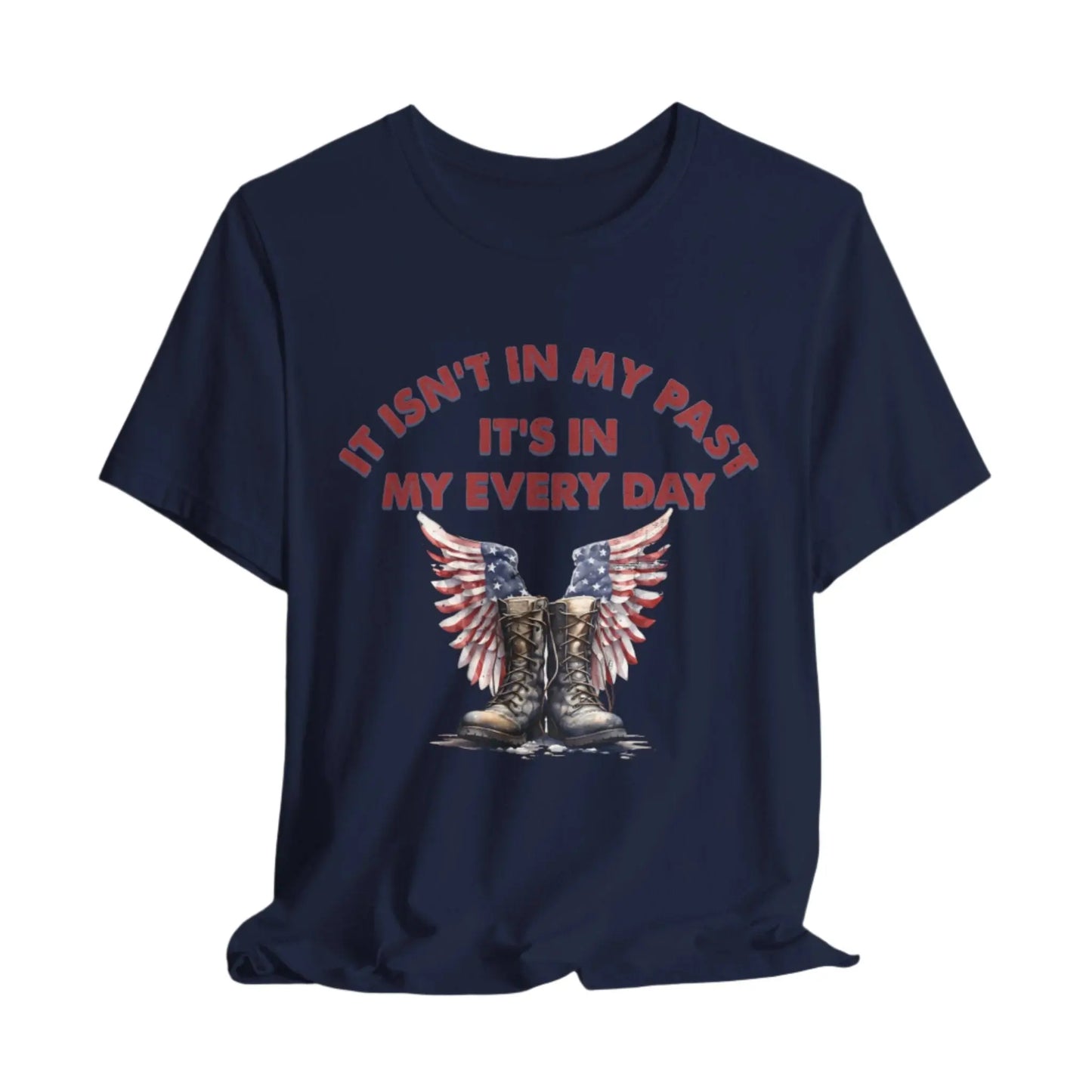 Navy t-shirt with combat boots and angel wings, text: "It isn't in my past, it's in my everyday" – PTSD Awareness shirt for veterans.