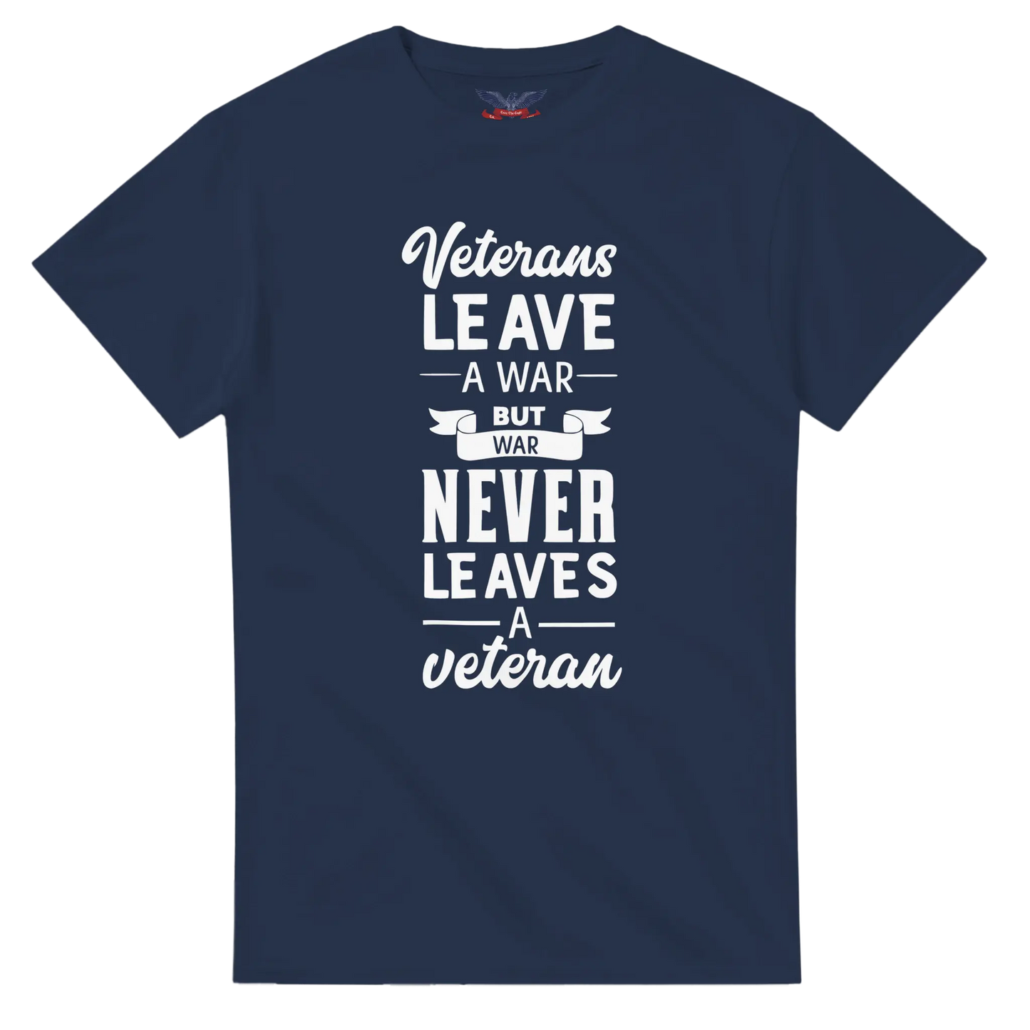 Navy t-shirt with the text 'Veterans leave a war, but war never leaves a veteran' in bold lettering