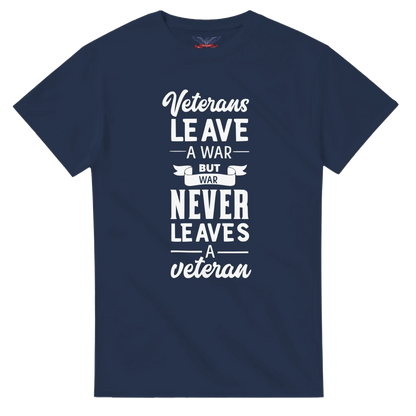 Navy t-shirt with the text 'Veterans leave a war, but war never leaves a veteran' in bold lettering