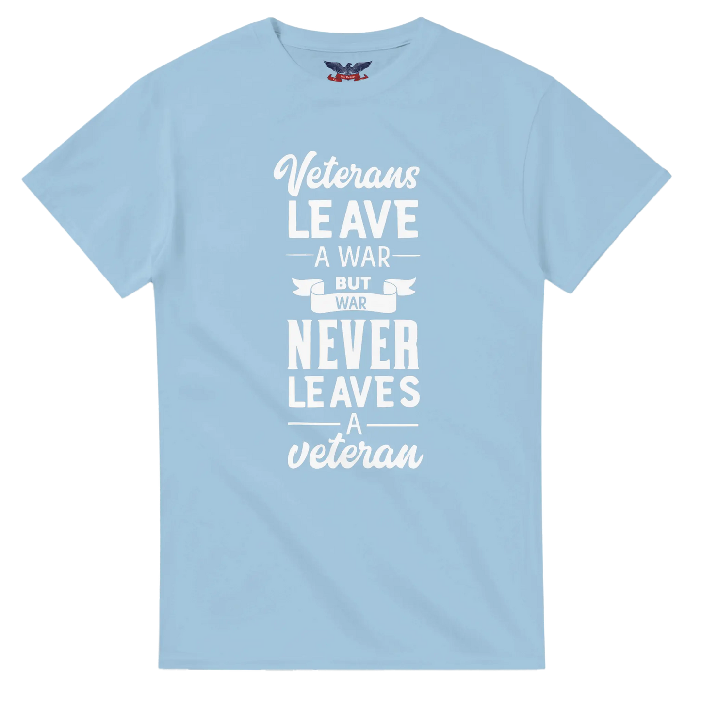 Light Blue t-shirt with the text 'Veterans leave a war, but war never leaves a veteran' in bold lettering